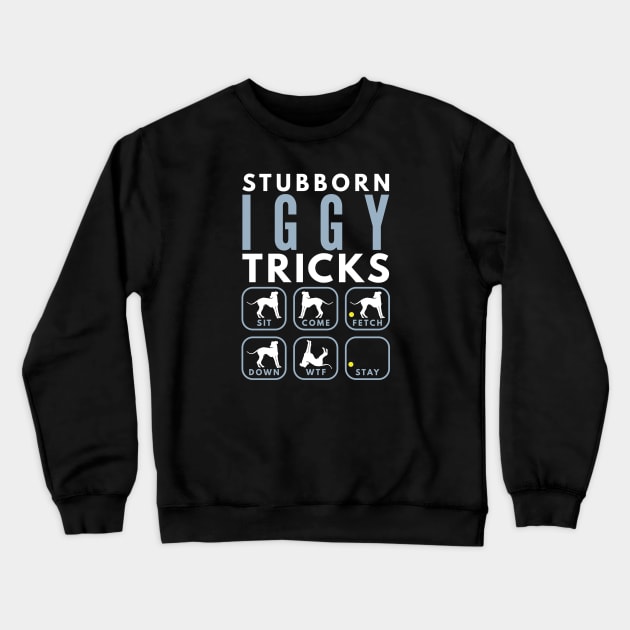 Stubborn Iggy Italian Greyhound Tricks - Dog Training Crewneck Sweatshirt by DoggyStyles